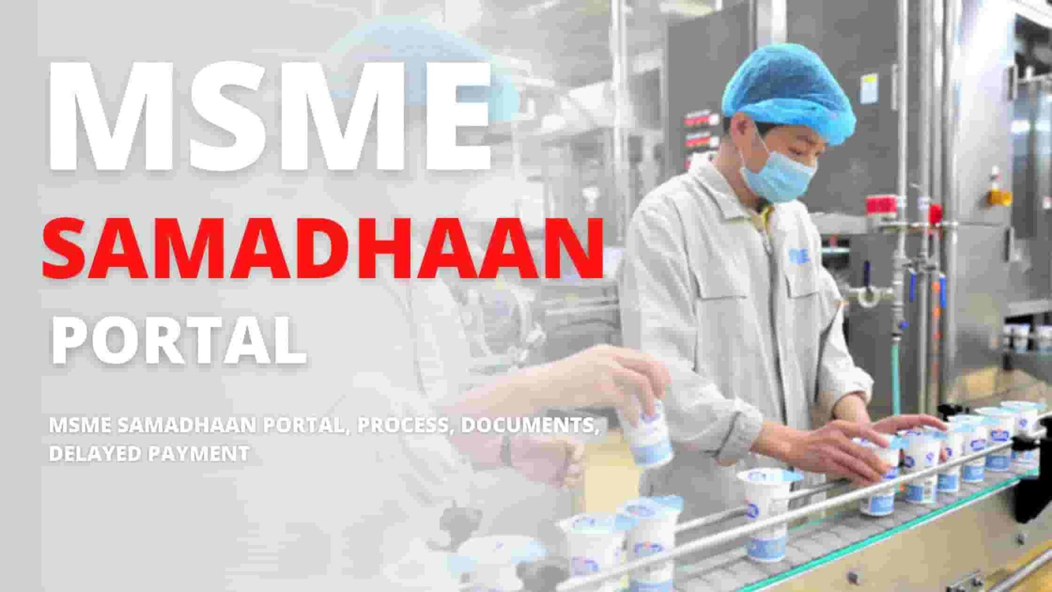 MSME Samadhaan Portal, Process, Documents, Delayed Payment
