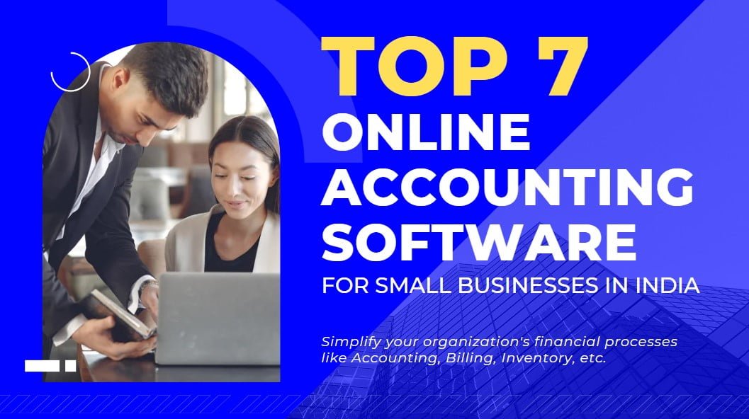 Top 7 Accounting Software For Small Businesses In India Financial 