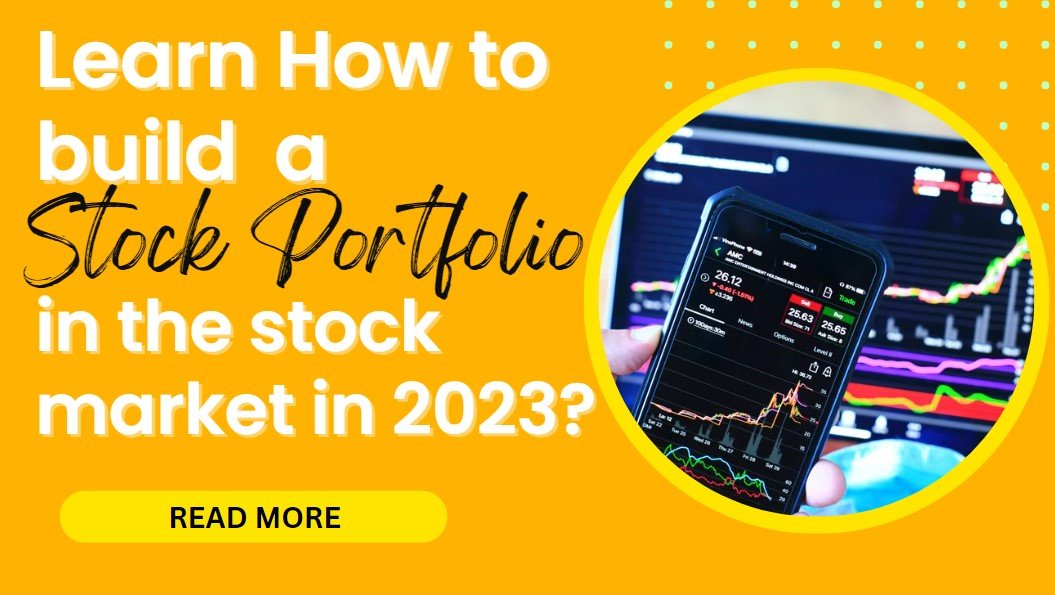 Learn How to build a stock portfolio in the stock market in 2023?