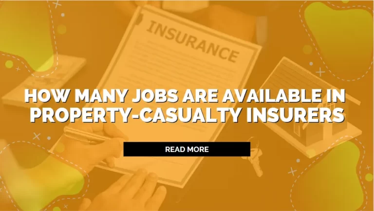 How Many Jobs Are Available in Property-Casualty Insurers