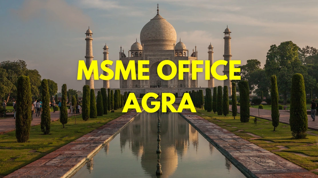 MSME Head Office in Agra, Uttar Pradesh – Udyam Office Headquarters in Agra Address, Contact Number & Customer Care Details