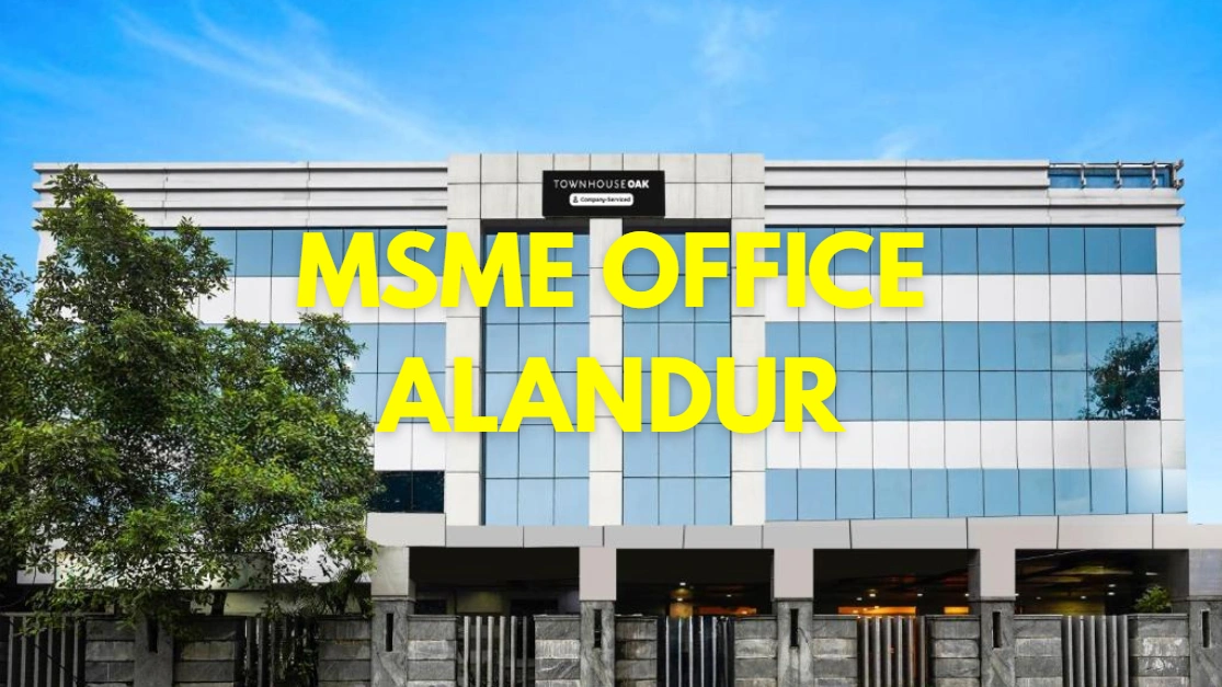 MSME Head Office in Alandur, Tamil Nadu – Udyam Office Headquarters, Address, Contact Details & Growth of MSMEs