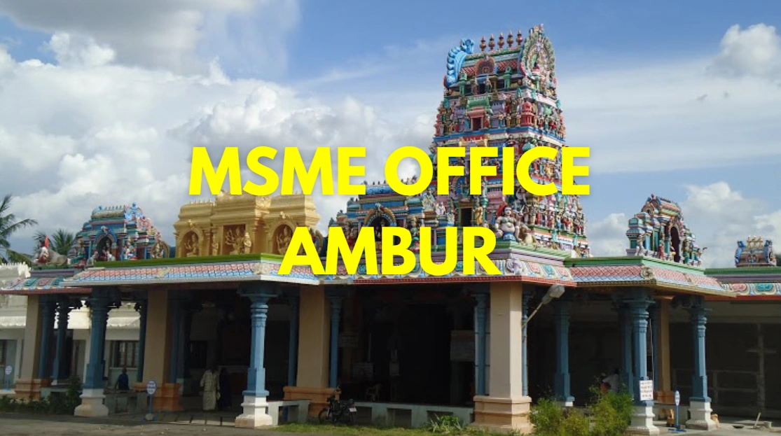 MSME Head Office in Ambur, Tamil Nadu – Udyam Office Address, Contact Number & Support Guide