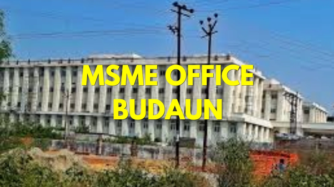 MSME Head Office in Budaun, Uttar Pradesh – Udyam Office Headquarters, Address, Contact Details & Complete Guide