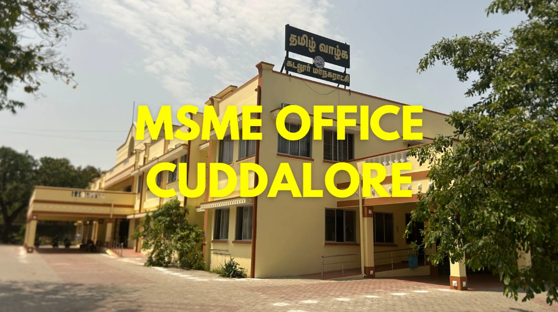 MSME Head Office in Cuddalore, Tamil Nadu – Udyam Office Headquarters in Cuddalore, Tamil Nadu Address, Contact No. & Details