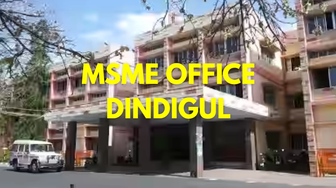 MSME Head Office in Dindigul, Tamil Nadu – Udyam Office Headquarters, Address, Contact Number & Customer Care Details