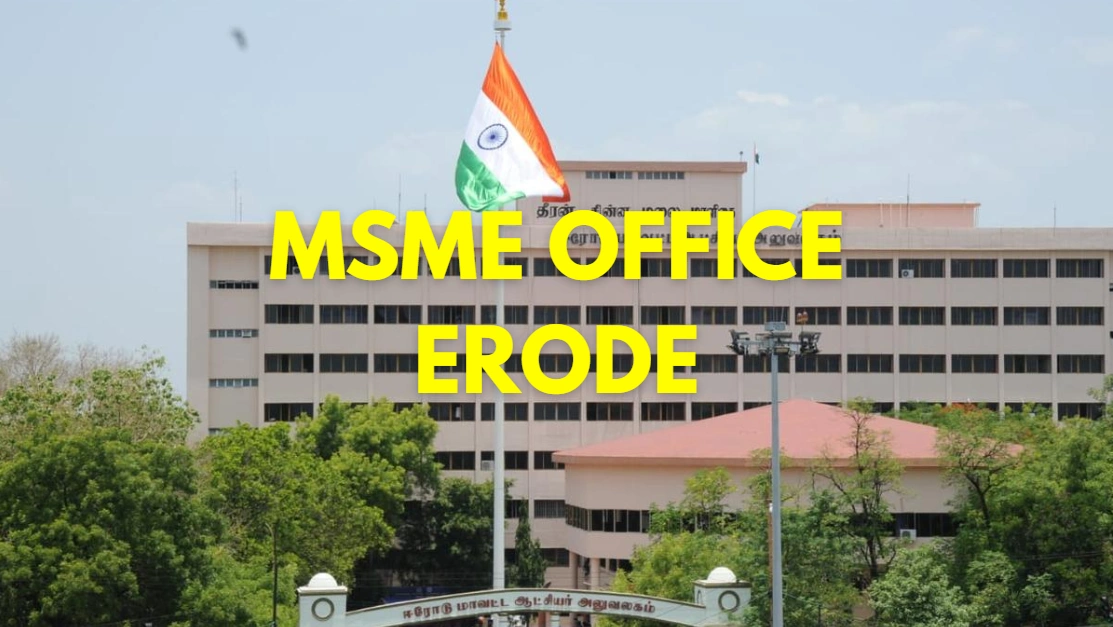 MSME Head Office in Erode, Tamil Nadu – Udyam Office Headquarters in Erode, Tamil Nadu Address, Official Contact No., Customer Care Phone No., Email ID