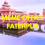 MSME Head Office in Fatehpur, Uttar Pradesh – Udyam Office Headquarters Address, Contact Number & Complete Guide
