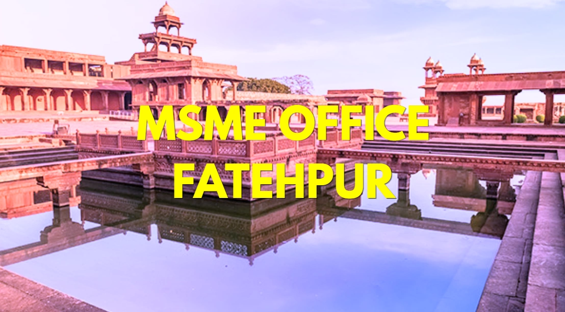 MSME Head Office in Fatehpur, Uttar Pradesh – Udyam Office Headquarters Address, Contact Number & Complete Guide