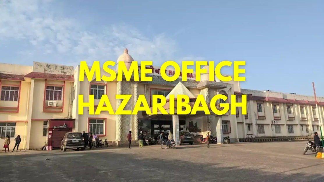 MSME Head Office in Hazaribagh, Jharkhand – Udyam Office Address, Contact Number, Email & Customer Care Details