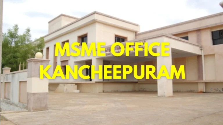 MSME Head Office in Kancheepuram, Tamil Nadu – Udyam Office Headquarters in Kancheepuram, Tamil Nadu Address, Contact No., Customer Care & Email ID