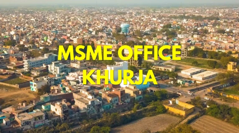 MSME Head Office in Khurja, Uttar Pradesh – Udyam Office Headquarters Address, Contact Number & Support Guide