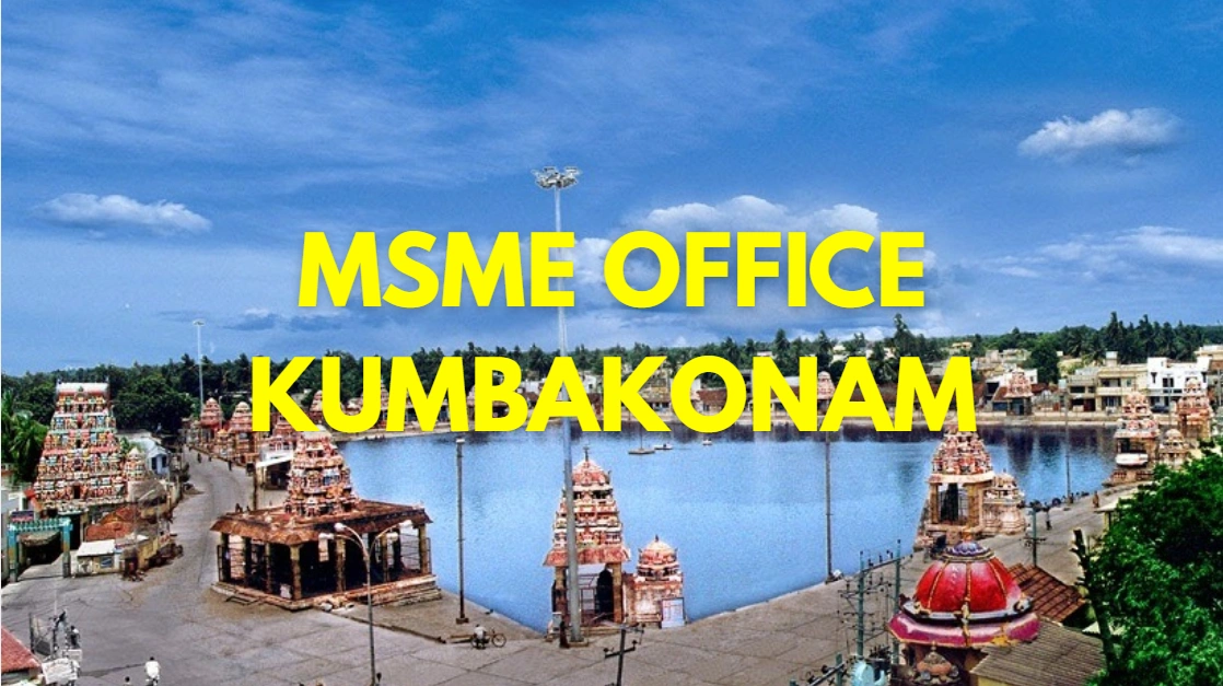 MSME Head Office in Kumbakonam, Tamil Nadu – Udyam Office Headquarters, Address, Contact No., Customer Care & Email ID