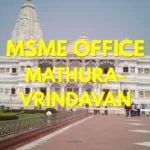 MSME Head Office in Mathura-Vrindavan, Uttar Pradesh – Udyam Office Headquarters, Address, Contact Details & Complete Guide