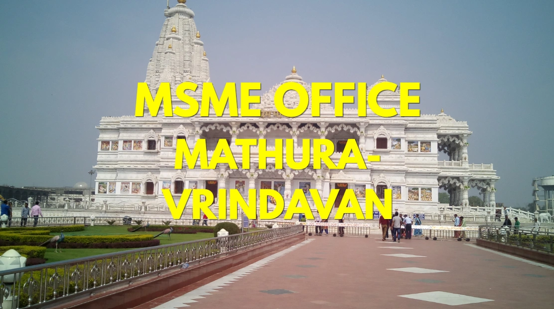 MSME Head Office in Mathura-Vrindavan, Uttar Pradesh – Udyam Office Headquarters, Address, Contact Details & Complete Guide