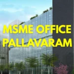 MSME Head Office in Pallavaram, Tamil Nadu – Udyam Office Headquarters, Address, Contact Details & Support