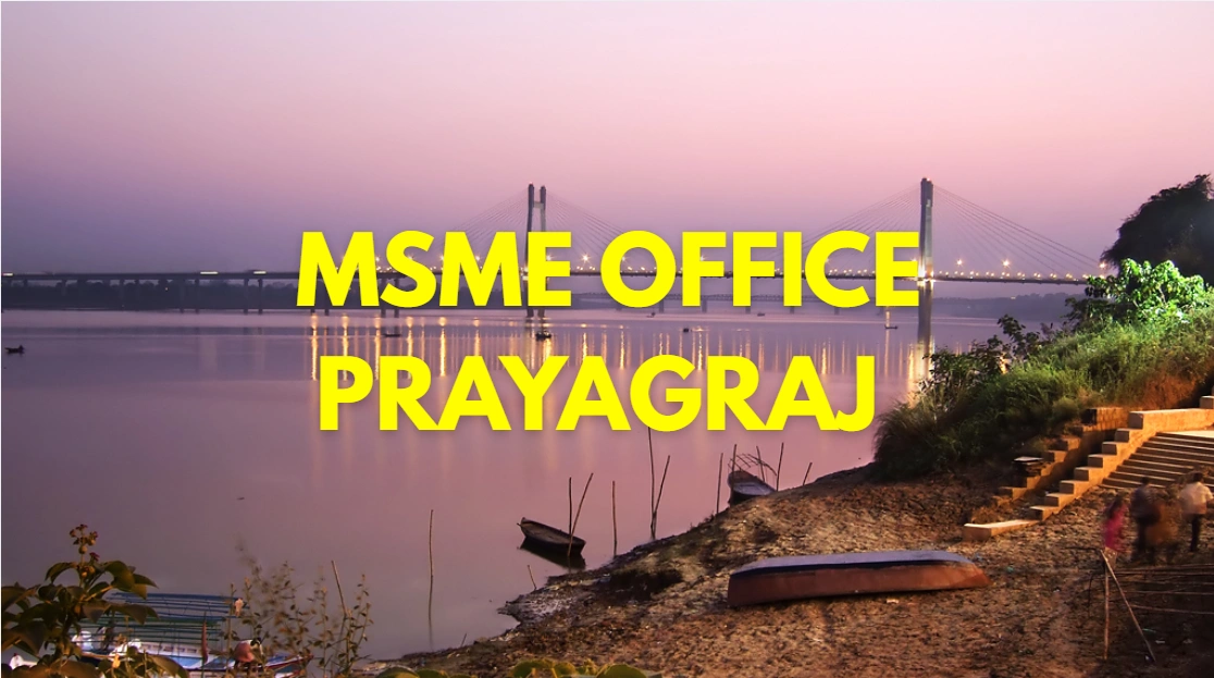 MSME Head Office in Prayagraj, Uttar Pradesh – Udyam Office Headquarters, Address, Contact Number & Support Guide