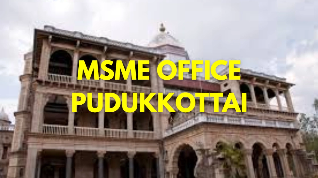 MSME Head Office in Pudukkottai, Tamil Nadu – Udyam Office Address, Contact Number & Complete Guide