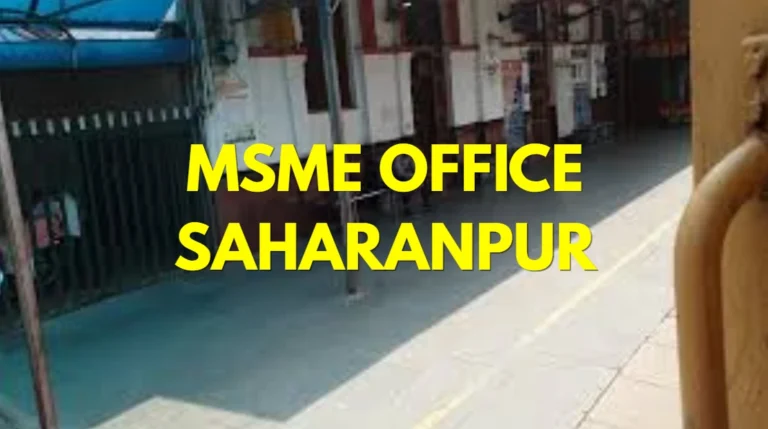 MSME Head Office in Saharanpur, Uttar Pradesh – Udyam Office Headquarters, Address, Contact Number & Complete Guide