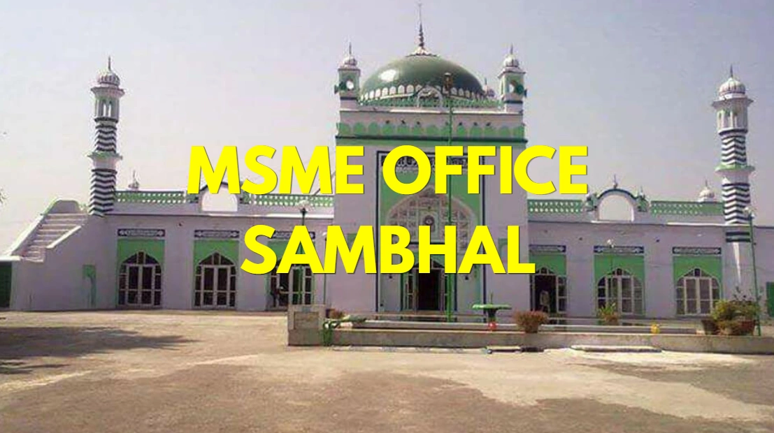 MSME Head Office in Sambhal, Uttar Pradesh – Udyam Office Headquarters, Address, Contact Number & MSME Support Guide