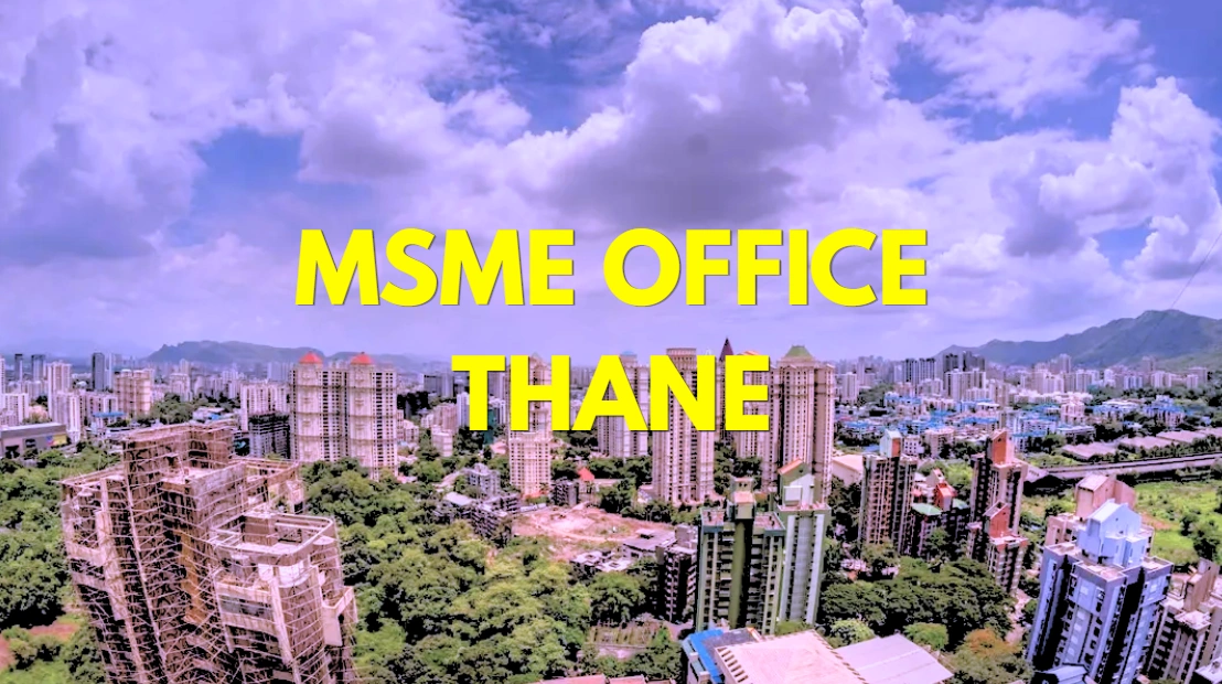 MSME Head Office in Thane Maharashtra – Udyam Office Headquarters in Thane Maharashtra Address, Official Contact No., Customer Care Phone No, Email ID