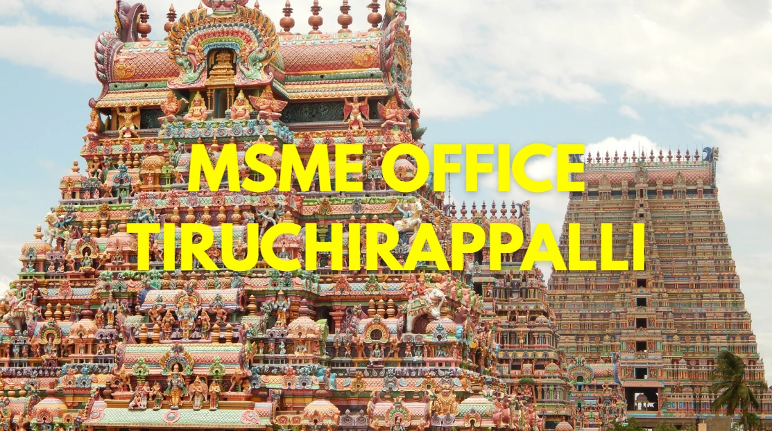 MSME Head Office in Tiruchirappalli, Tamil Nadu – Udyam Office Headquarters in Tiruchirappalli Address, Contact Number & Support Details