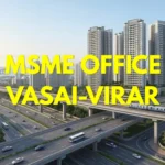 MSME Head Office in Vasai-Virar Maharashtra – Udyam Office Headquarters Address, Contact Number & Customer Care Details