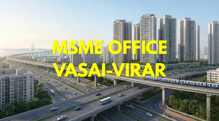 MSME Head Office in Vasai-Virar Maharashtra – Udyam Office Headquarters Address, Contact Number & Customer Care Details