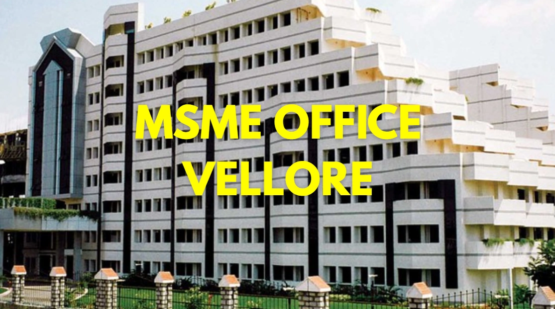 MSME Head Office in Vellore, Tamil Nadu – Udyam Office Headquarters in Vellore, Tamil Nadu Address, Official Contact No., Customer Care Phone No., Email ID