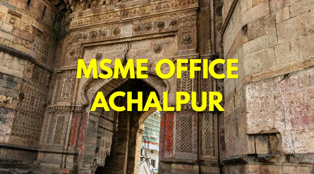 MSME Head Office in Achalpur Maharashtra – Udyam Office Headquarters Address, Official Contact No., Customer Care Phone No., Email ID