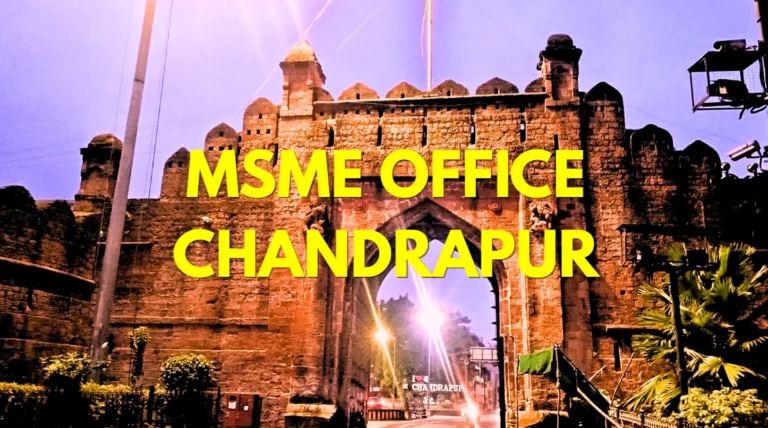 MSME Head Office in Chandrapur Maharashtra – Udyam Office Headquarters Address, Official Contact No., Customer Care Phone No, Email ID