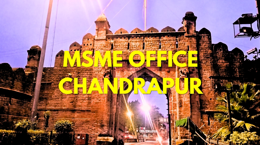 MSME Head Office in Chandrapur Maharashtra – Udyam Office Headquarters Address, Official Contact No., Customer Care Phone No, Email ID
