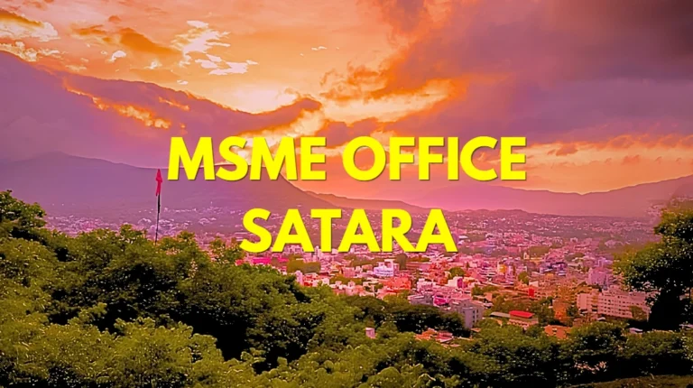 MSME Head Office in Satara Maharashtra – Udyam Office Headquarters Address, Official Contact No., Customer Care Phone No, Email ID