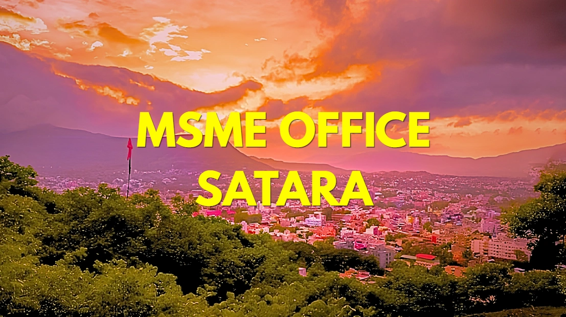 MSME Head Office in Satara Maharashtra – Udyam Office Headquarters Address, Official Contact No., Customer Care Phone No, Email ID