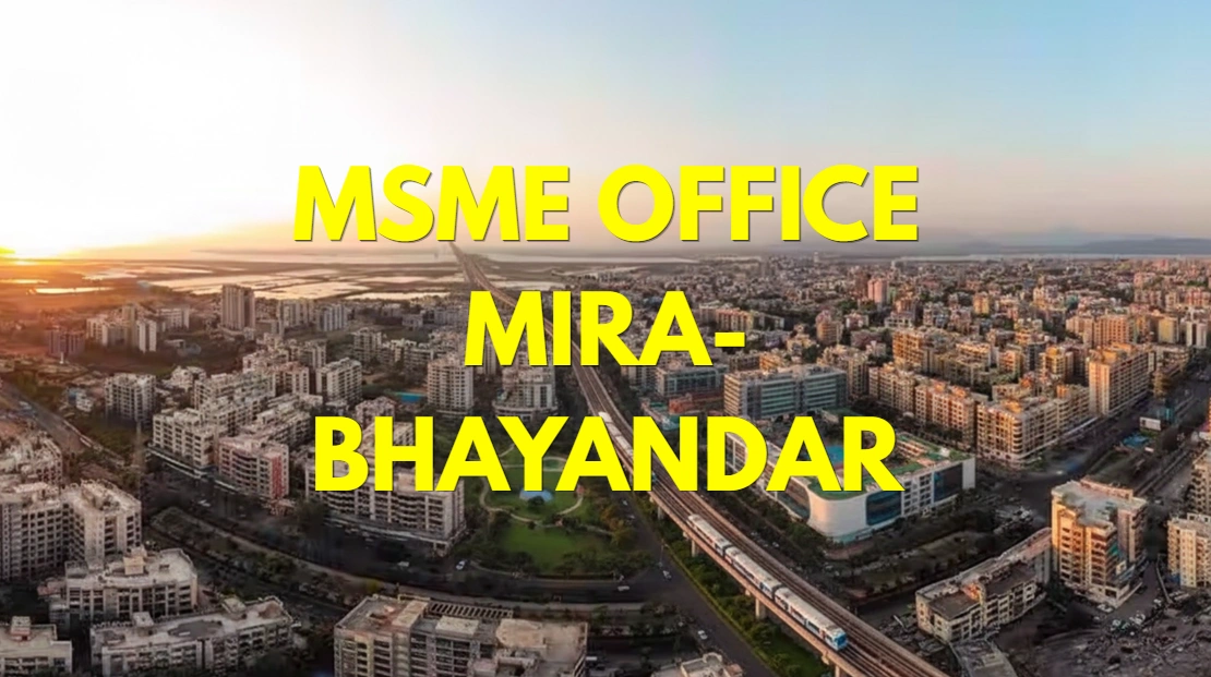 MSME Head Office in Mira-Bhayandar Maharashtra – Udyam Office Headquarters Address, Contact Number & Complete Guide