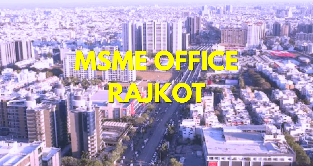 MSME Head Office in Rajkot Gujarat – Udyam Office Headquarters Address, Official Contact No., Customer Care Phone No., Email ID