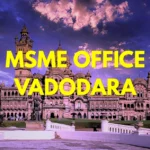 MSME Head Office in Vadodara, Gujarat – Udyam Office Headquarters Address, Official Contact Number, Customer Care Phone Number & Email ID